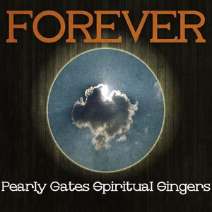 Forever Pearly Gates Spiritual Singers