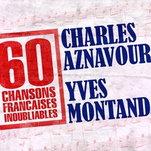 60 Chansons Françaises Inoubliables De Charles Aznavour Et Yves Montand