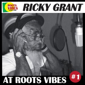 Ricky Grant At Roots Vibes, Vol. 1