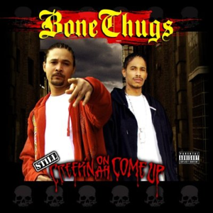 Bone Thugs - Still Creepin on Ah Come Up - Zortam Music