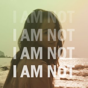 I Am Not