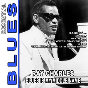 Blues Is My Middle Name - Essential Ray Charles