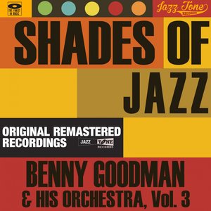 Shades of Jazz (Benny Goodman & His Orchestra, Vol. 3)