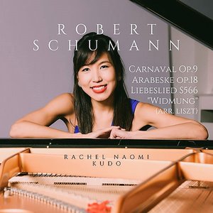 Robert Schumann: Carnaval Op.9, Arabeske Op.18, Liebeslied "Widmung" S.566 (arr. Franz Liszt)