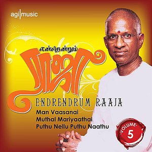 Endrendrum Raaja, Vol 5:(feat. Man Vaasanai, Muthal Mariyaathai & Puthu Nellu Puthu Naathu)