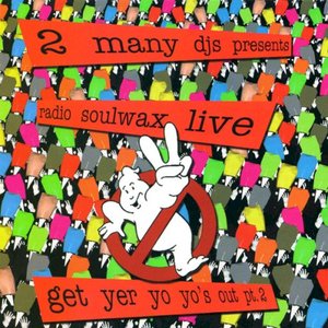 Presents Radio Soulwax Live: Get Yer Yo Yo's Out, Pt. 2