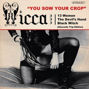 You Sow Your Crop (Alucarda Trip Edition)