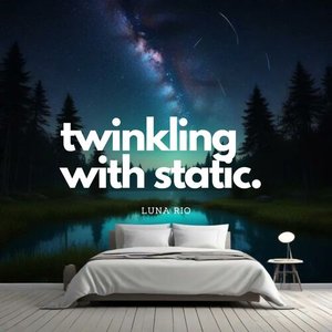 Twinkling With Static.