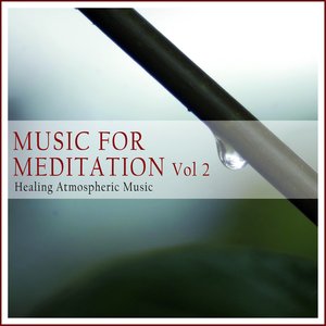 Music for Meditation, Vol. 2 (Healing Atmospheric Music)