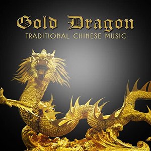 Gold Dragon: Traditional Chinese Music – Essence of Oriental Melody, Tibetan Sounds, Asian Harmony, Healing Therapy