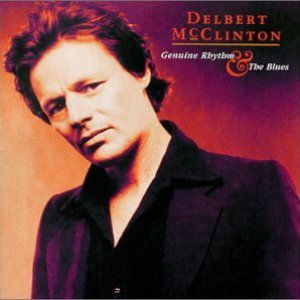 DELBERT MCCLINTON - Genuine Rhythm And The Blues - Zortam Music