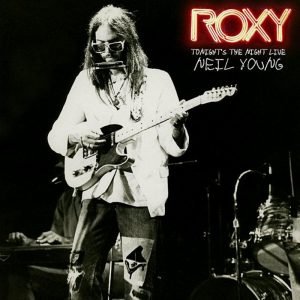Neil Young - Roxy: Tonight