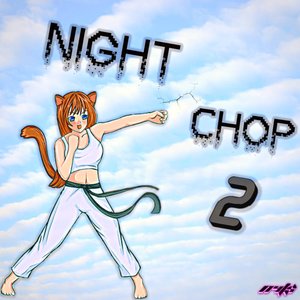 NIGHTCHOP 2