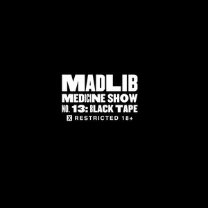 Madlib Medicine Show 13: Black Tape