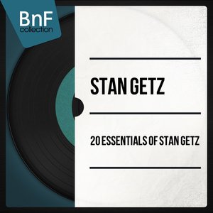 20 Essentials of Stan Getz (Mono Version)