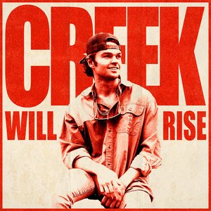 Creek Will Rise - Single