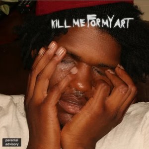 Kill Me For My Art