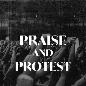 Praise and Protest