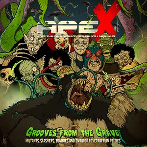 Grooves From The Grave: Mutants, Slashers, Zombies and Enraged Lovecraftian Deities