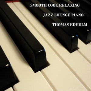 Smooth Cool Relaxing (Jazz Lounge Piano)
