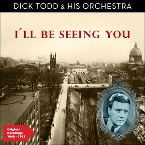 I'll Be Seeing You (Original Recordings 1940 - 42)