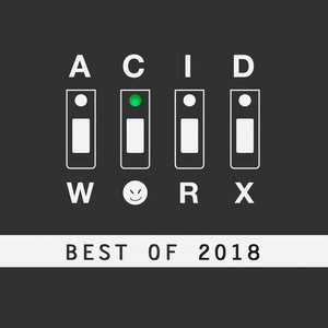 AcidWorx (Best of 2018)