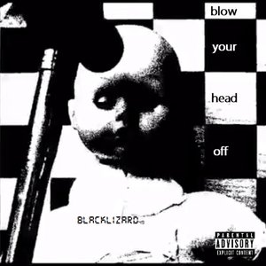 Blow Your Head Off