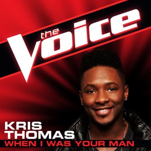 When I Was Your Man (The Voice Performance) - Single