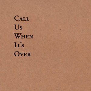 Call Us When It's Over