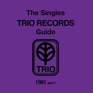 The Singles Trio Records Guide 1981 Part.1