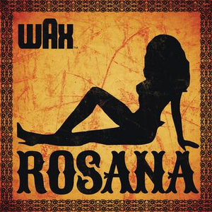 Wax - Wax- Rosana Lyrics - Zortam Music