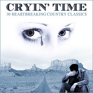 Cryin' Time - 30 Heartbreaking Country Classics