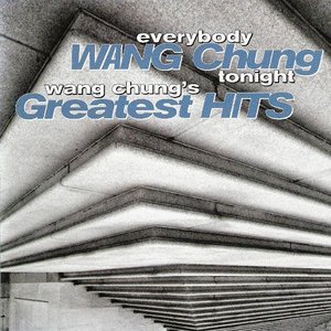 Everybody Wang Chung Tonight - Wang Chung's Greatest Hits