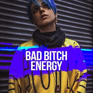 Bad Bitch Energy