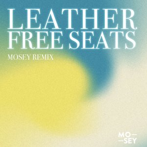 Leather Free Seats (Mosey Remix)