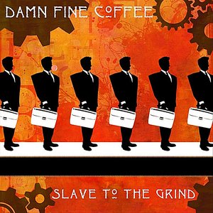 Slave to the Grind