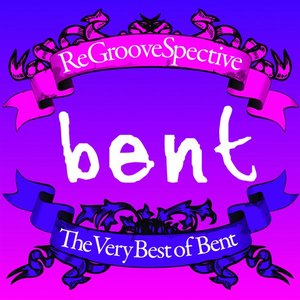 ReGrooveSpective - The Very Best of Bent