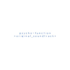 Psycho-Function Original Soundtrack