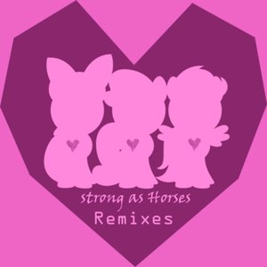 Hearts Strong as Horses Remixes