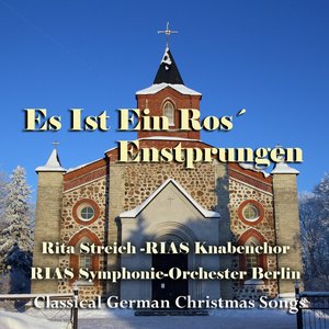 Es Ist Ein Ros' Enstprungen (Classical German Christmas Songs)