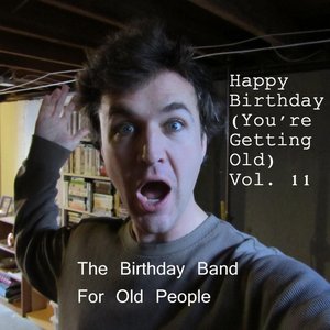 Happy Birthday (You're Getting Old) Vol. 11