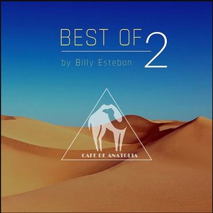 Cafe De Anatolia - Best of 2 (Compiled by Billy Esteban) [DJ Mix]