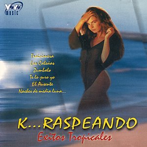K... Raspeando - Exitos Tropicales