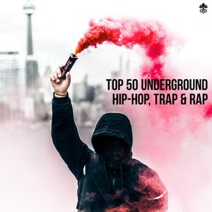 Top 50 Underground Hip-Hop, Trap & Rap