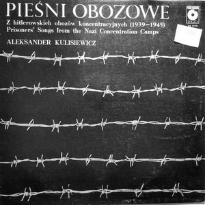 Pieśni Obozowe Z Hitlerowskich Obozów Koncentracyjnych (1939-1945) = Prisoners' Songs From The Nazi Concentration Camps