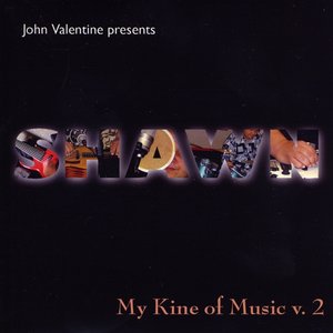 John Valentine Presents Shawn My Kine of Music, Vol. 2