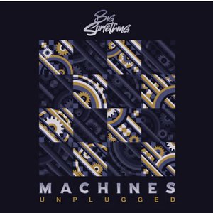 Machines (Unplugged)