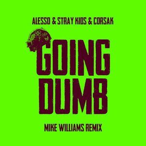 Going Dumb (with Stray Kids) [Mike Williams Remix]