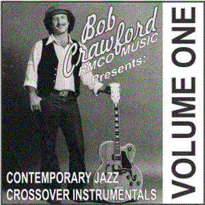 Bild för 'BOB CRAWFORD/RMCO MUSIC presents: CONTEMPORARY JAZZ CROSSOVER INSTRUMENTALS Vol. 1'