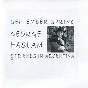 September Spring - George Haslam & Friends in Argentina